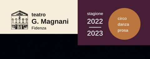 Circo, danza, prosa: il cartellone della stagione teatrale 2022-23 al Magnani
