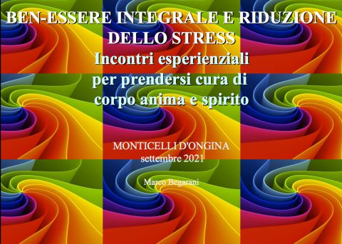 Ben-essere integrale e riduzione dello stress - Incontri esperienziali per prendersi cura di corpo, anima e spirito.